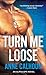 Turn Me Loose (Alpha Ops, #6)