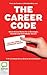 The Career Code: Must-Know Rules for a Strategic, Stylish, and Self-Made Career