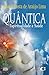 Quântica - Espiritualidade e Saúde (Trilogia Quântica) (Portuguese Edition)