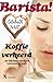 Koffie verkeerd (Barista! #1)