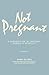 Not Pregnant by Cathie Quillet