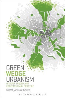 Green Wedge Urbanism: History, Theory and Contemporary Practice (Hardcover)
