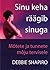 Sinu keha räägib sinuga. Mõtete ja tunnete mõju tervisele by Debbie Shapiro