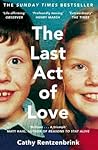 The Last Act of Love by Cathy Rentzenbrink
