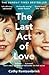 The Last Act of Love The Story of My Brother and His Sister by Cathy Rentzenbrink