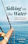 Book cover for Talking on the Water: Conversations about Nature and Creativity