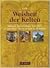 Weisheit der Kelten. Mythologie, Naturverständnis, Kunst, Kultur und Jahresfeste