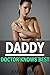 Daddy Doctor Knows Best (First Time Taboo Older Man Younger Woman Anal Erotica Stories) (Daddy Doctor Taboo Diary)