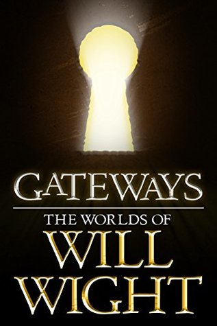 Gateways: The Worlds of Will Wight (Kindle Edition)