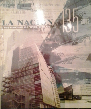 La Nacion - Testimonio de tres siglos - 135 años (Paperback)