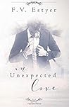 An unexpected love by F.V. Estyer