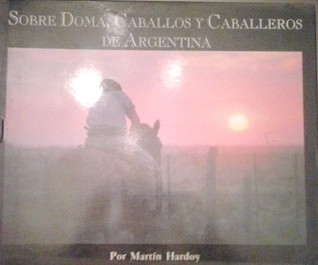 Sobre doma caballos y caballeros de Argentina (Hardcover)