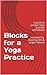 Blocks for a Yoga Practice: A guide to Iyengar Yoga practice with Blocks compiled by David Jacobs & Jürgen Meusel