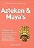 Azteken & Maya's by Charles Phillips Azteken & Maya's by Charles Phillips