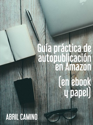 Guía práctica de autopublicación en Amazon (en ebook y papel)