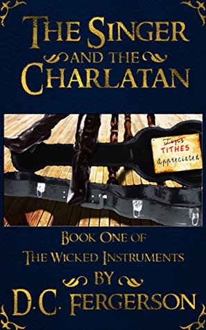 The Singer and the Charlatan (The Wicked Instruments, #1)
