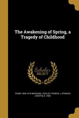 The Awakening of Spring, a Tragedy of Childhood