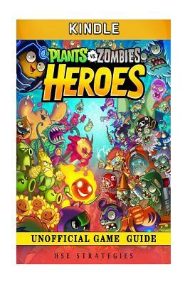 Plants Vs Zombies Heroes Kindle Unofficial Game Guide