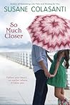 So Much Closer by Susane Colasanti