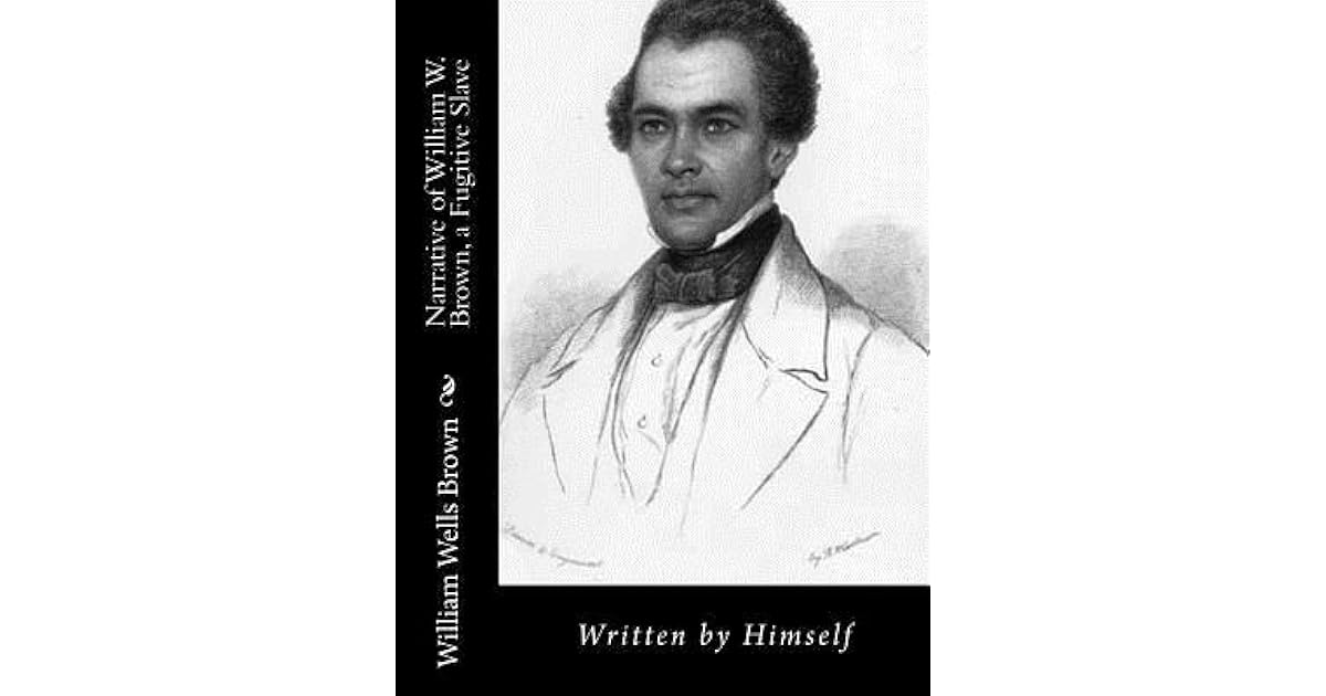 Narrative of William W. Brown, a Fugitive Slave: Written by Himself by ...