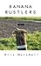 Banana Rustlers: Stories