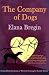 THE COMPANY OF DOGS by Elana Bregin