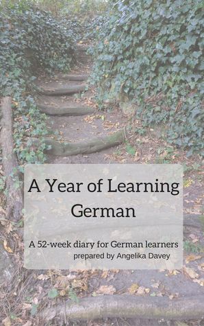 A Year of Learning German: A 52-week diary for German learners