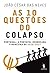 As Dez Questões do Colapso