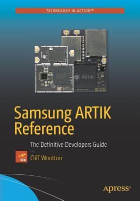 Samsung ARTIK Reference: The Definitive Developers Guide