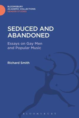 Seduced and Abandoned: Essays on Gay Men and Popular Music (Gender Studies: Bloomsbury Academic Collections)