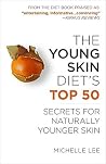 The Young Skin Diet's Top 50: Secrets for Naturally Younger Skin The Young Skin Diet's Top 50: Secrets for Naturally Younger Skin