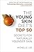 The Young Skin Diet's Top 50: Secrets for Naturally Younger Skin