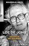 Loe de Jong: 1914-2005, Historicus met een Missie Loe de Jong: 1914-2005, Historicus met een Missie