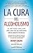 La Cura Del Alcoholismo (Spanish Edition)