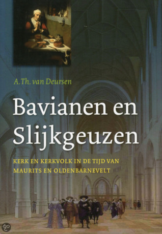 Bavianen en Slijkgeuzen: Kerk en Kerkvolk in de tijd van Maurits en Oldenbarnevelt