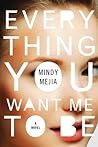 Everything You Want Me to Be by Mindy Mejia