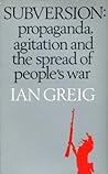 Subversion: Propaganda, Agitation and the Spread of People's War
