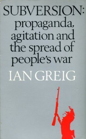 Subversion: Propaganda, Agitation and the Spread of People's War
