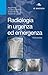 Radiologia in urgenza ed emergenza by Nigel Raby