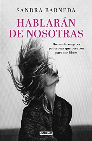 Hablarán de nosotras: Diecisiete mujeres poderosas que pecaron para ser libres (Kindle Edition)