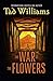 The War of the Flowers by Tad Williams