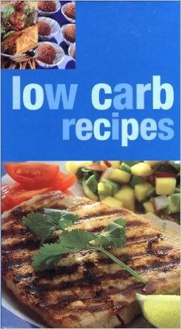 Low Carb Recipes: Delicious Recipes for Enjoying a Low-Carb Diet (Spiral-bound)