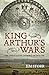 King Arthur's Wars: The Ang...
