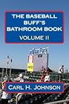 The Baseball Buff's Bathroom Book, Volume II by Carl H Johnson