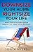 Downsize Your Home Rightsize Your Life: How To Cash In Your Home Equity & Jumpstart Your Happy, Healthy Retirement