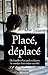 Placé, déplacé. De familles d'accueil en foyers, le combat d'un enfant sacrifié (TEMOIGNAGE) (French Edition)