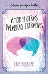 Amor y otras palabras extrañas by Erin McCahan Amor y otras palabras extrañas by Erin McCahan