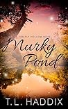 Murky Pond by T.L. Haddix