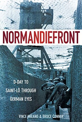 Normandiefront: D-Day to Saint-Lô Through German Eyes (Kindle Edition)