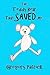 The Teddy Bear That Saved Me by Gregory Patrick